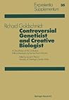 Controversial Geneticist and Creative Biologist: A Critical Review of His Contributions with an Introduction by Karl von Frisch (Experientia Supplementum)