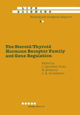 The Steroid/Thyroid Hormone Receptor Family and Gene Regulation: Proceedings of the 2nd International CBT Symposium Stockholm, Sweden, November 4–5, 1988 (Advances in Life Sciences)