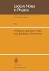 Particles, Quantum Fields and Statistical Mechanics: Proceedings of the 1973 Summer Institute in Theoretical Physics held at the Centro de ... ― Mexico City (Lecture Notes in Physics, 32) Particles, Quantum Fields and Statistical Mechanics: Proceedings of the 1973 Summer Institute in Theoretical Physics held at the Centro de ... ― Mexico City (Lecture Notes in Physics, 32)