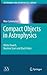 Compact Objects in Astrophysics: White Dwarfs, Neutron Stars and Black Holes (Astronomy and Astrophysics Library)