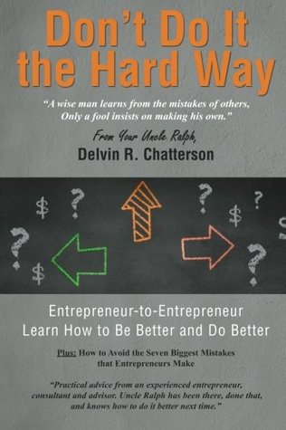Don't Do It the Hard Way: "A wise man learns from the mistakes of others, Only a fool insists on making his own"