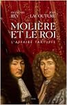 Molière et le roi: l'affaire Tartuffe Molière et le roi: l'affaire Tartuffe