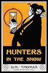 Hunters in the Snow by D.M. Thomas