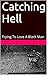 Catching Hell: Trying To Love A Black Man