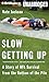 Slow Getting Up: A Story of NFL Survival from the Bottom of the Pile