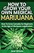 How To Grow Your Own Medical Marijuana by Janet Williams