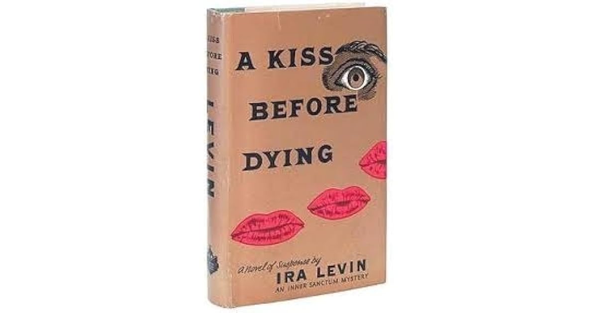 A Kiss Before Dying by Ira Levin A Kiss Before Dying by Ira Levin
