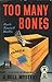 Too Many Bones