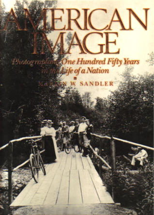 American Image: Photographing One Hundred Fifty Years in the Life of a Nation (Hardcover)