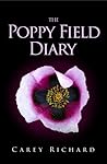 The Poppy Field Diary by Carey Richard