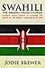 Swahili: The Swahili Crash Course! - Ultimate Guide To Learning the Basics Of The Swahili Language In No Time: Learn Swahili, Swahili, Language, Basic Communication Skills