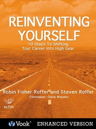 Reinventing Yourself: 10 Steps To Shifting Your Career Into High Gear (Kindle Edition)