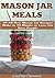 Mason Jar Meals by Andry Brown