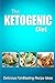 The Ketogenic Diet - Delicious Fat-Blasting Recipe Ideas: Tasty Low-Carb Recipes for Ultimate Fat Burning and Weight Loss