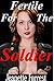 Fertile for the Soldier (Military Bareback Interracial Romantic Erotica)