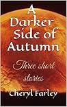 A Darker Side of Autumn: Three short stories