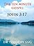 The Ten Minute Gospel John 3:17