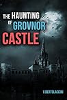 The Haunting of Grovnor Castle 2 (Novelette One)