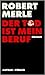Der Tod ist mein Beruf by Robert Merle