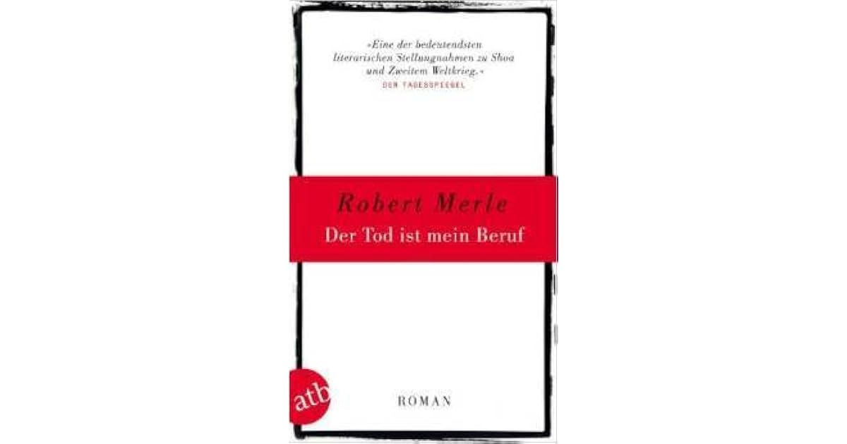 Der Tod Ist Mein Beruf Der Tod ist mein Beruf by Robert Merle