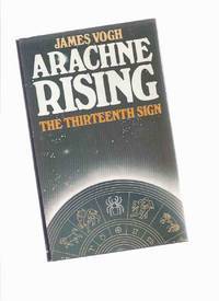 Arachne Rising: The Thirteenth Sign Of The Zodiac (Hardcover)