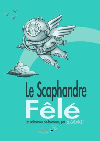 Le scaphandre fêlé : les naissances douloureuses