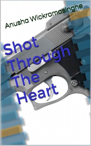 Shot Through The Heart (Kindle Edition)
