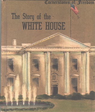 The Story of the White House (Cornerstones of Freedom)