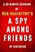 A Spy Among Friends by Ben Macintyre - A 30-minute Instaread Summary: Kim Philby and the Great Betrayal