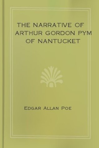 The Narrative of Arthur Gordon Pym of Nantucket