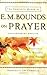 The Complete Works of E. M. Bounds on Prayer by E.M. Bounds