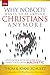 Why Nobody Wants to Be Around Christians Anymore: And How 4 Acts of Love Will Make Your Faith Magnetic