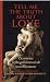 Tell Me the Truth about Love - De Mooiste Liefdesgedichten Uit De Wereldliteratuur