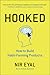 Hooked: How to Build Habit-Forming Products
