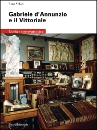 Gabriele D'Annunzio e il Vittoriale. Guida storico-artistica (Hardcover)