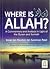 Where is Allah? A Commentary and Analysis in Light of the Quran and Sunnah