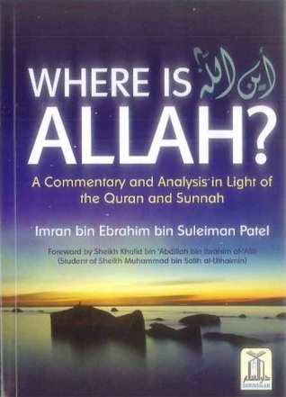 Where is Allah? A Commentary and Analysis in Light of the Quran and Sunnah