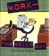 Work: The Wally Way Work: The Wally Way