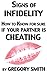 Signs of Infidelity - How to Know for Sure if your Partner is Cheating