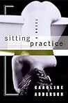 Sitting Practice by Caroline Adderson Sitting Practice by Caroline Adderson