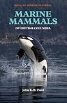 Marine Mammals of British Columbia (Royal BC Museum Handbook)