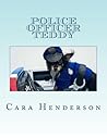 Police Officer Teddy by Cara Rachel Henderson