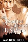 The Vampire King’s Husband by Amber Kell