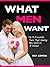 What Men Want: The 10 Irres...