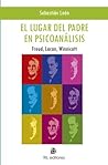 El lugar del padre en psicoanálisis: Freud, Lacan, Winnicott (Spanish Edition)