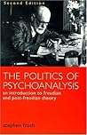 The Politics of Psychoanalysis: An Introduction to Freudian and Post-Freudian Theory