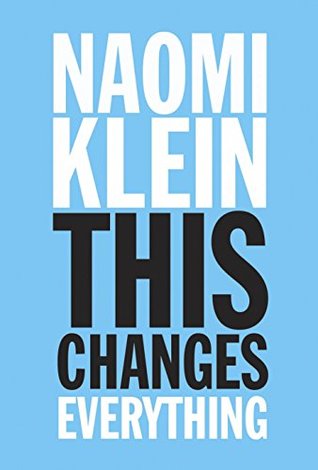 This Changes Everything: Capitalism vs. the Climate