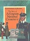 The Story Of Arlington National Cemetery (Cornerstones of Freedom) The Story Of Arlington National Cemetery (Cornerstones of Freedom)