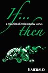 If... Then: A collection of erotic romance stories
