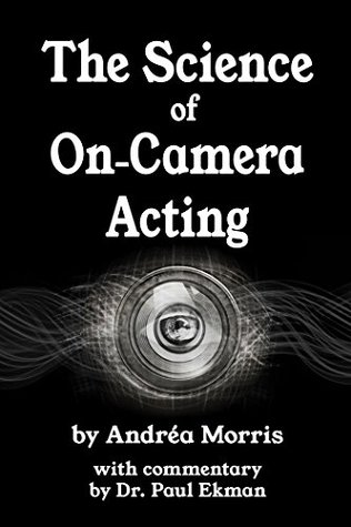 The Science of On-Camera Acting: With commentary by Dr. Paul Ekman (Kindle Edition)